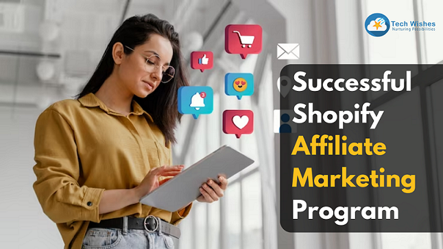 How to Create a Successful Shopify Affiliate Marketing Program - Tech ...