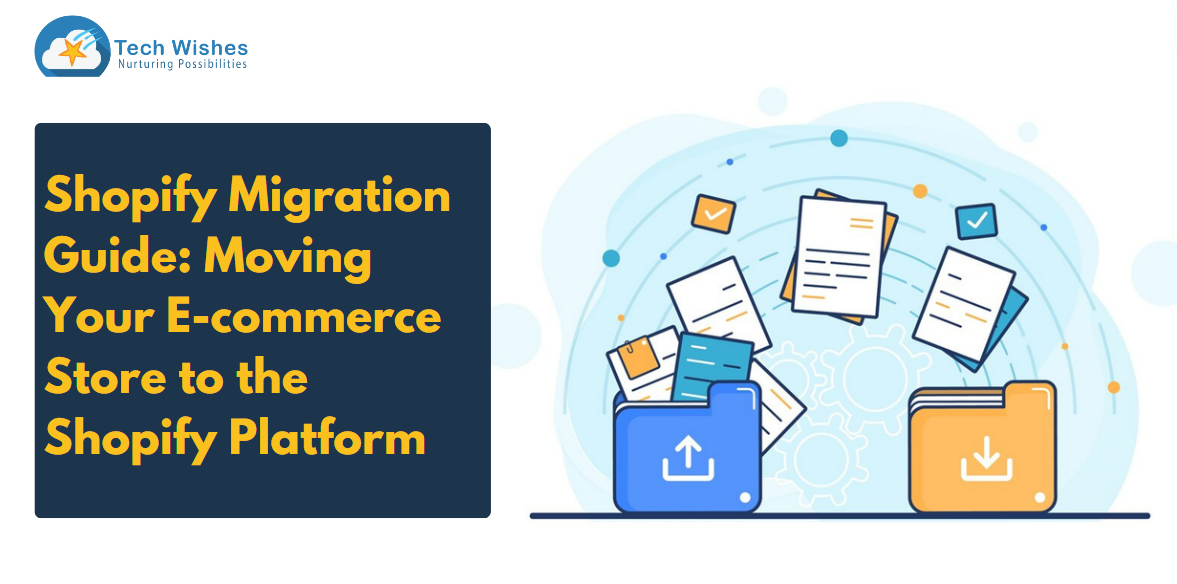 Shopify Migration Guide: Moving Your E-commerce Store to the Shopify ...