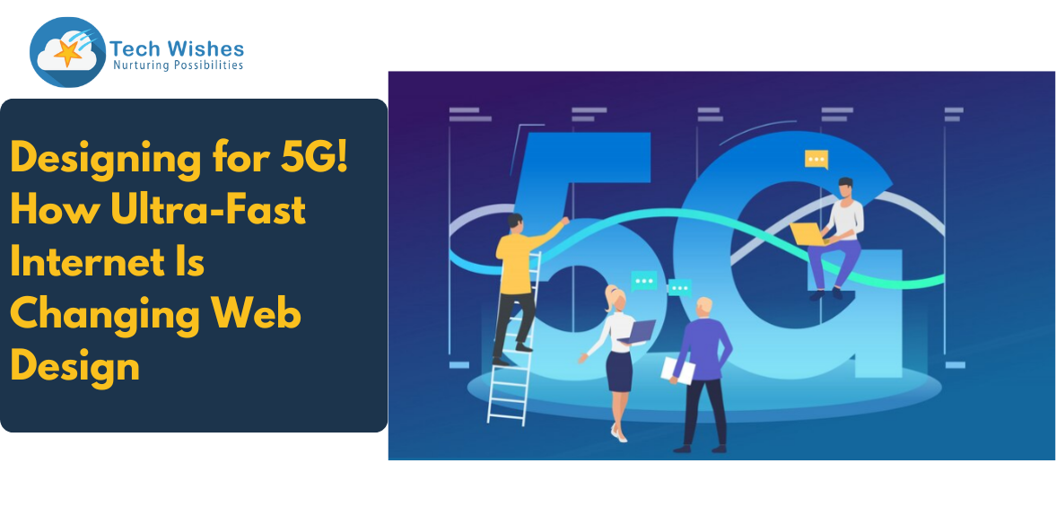 Designing for 5G! How Ultra-Fast Internet Is Changing Web Design